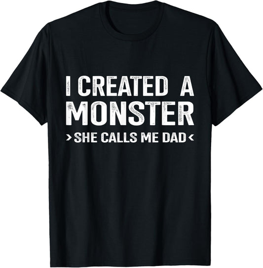Funny created monster calls me dad from daughter fathers day T-Shirt