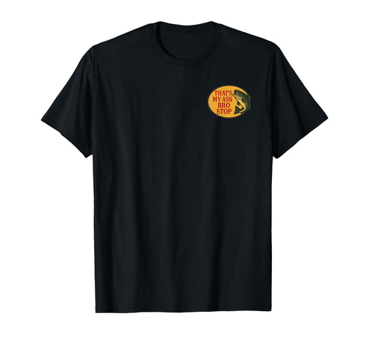 (2 Sides) Thats My Ass Bro Stop Funny Fishing Saying Quote T-Shirt