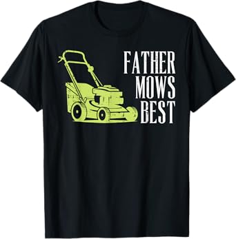 Fathers Day Lawn Mower Funny Father Mows Best Papa Dad Daddy T-Shirt