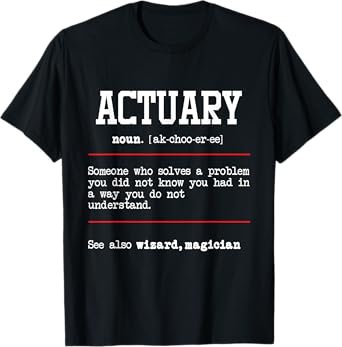 Actuary - Actuarial Analyst Data Scientist Math Teacher T-Shirt