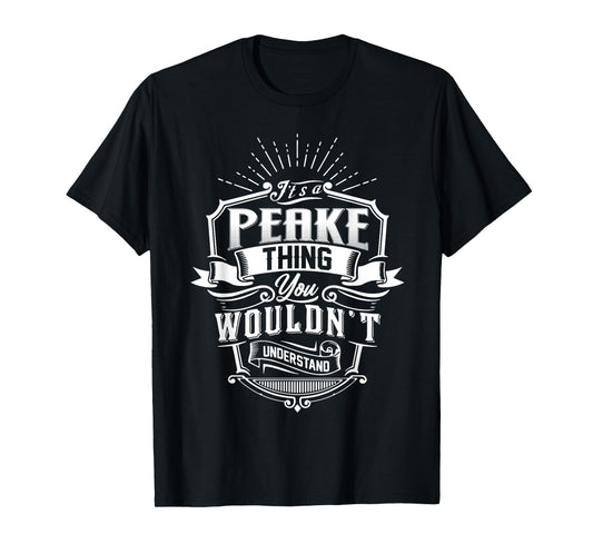 It's A PEAKE Thing You Wouldn't Understand Name Vintage T-Shirt