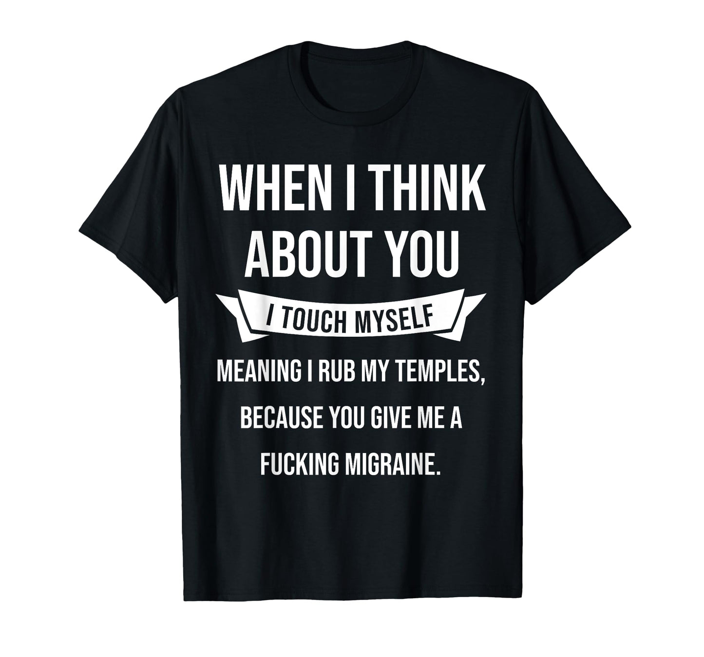 When I think about you I touch myself Tshirt funny gift T-Shirt