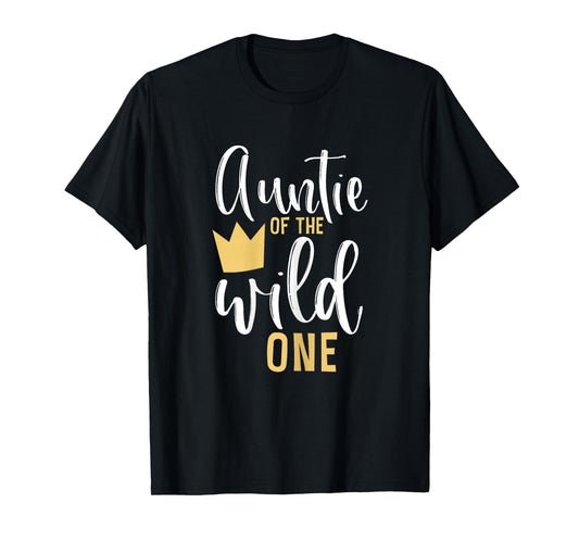 Auntie f the Wild One 1st Birthday First Thing Matching T-Shirt