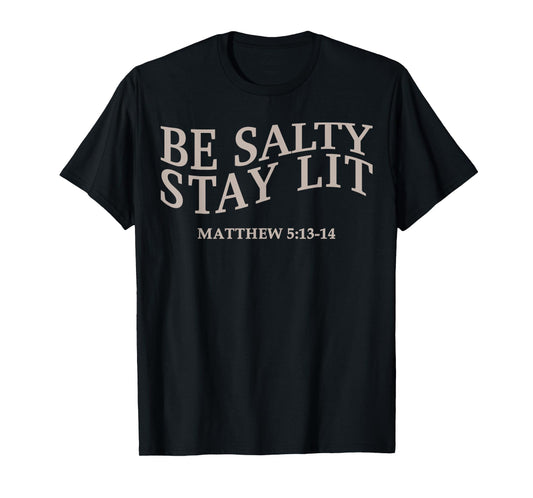 Be Salty Stay Lit Christian Jesus God Teen Girl Women Youth T-Shirt