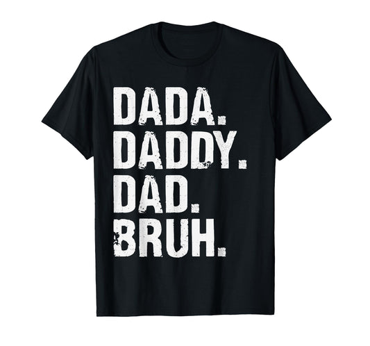 Dada Daddy Dad Bruh Funny Husband Dad Father's Day Mens T-Shirt