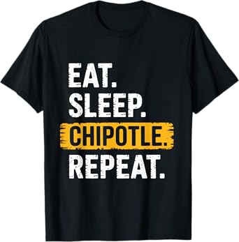 Eat Sleep Chipotle Repeat Vintage Funny Chipotle Lover T-Shirt