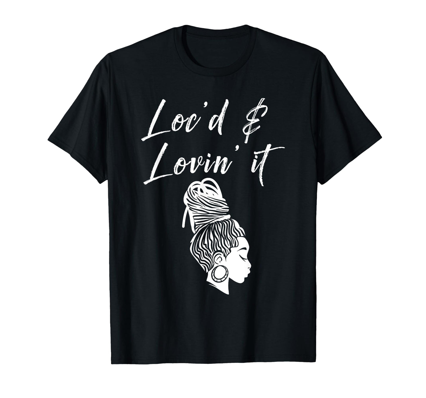 Funny Loving Dreadlocks Gift Women Girl Loc'd & Lovin' It T-Shirt