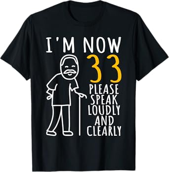 33rd Birthday For Him | I'm Now 33 Years Old | Cool BDay T-Shirt