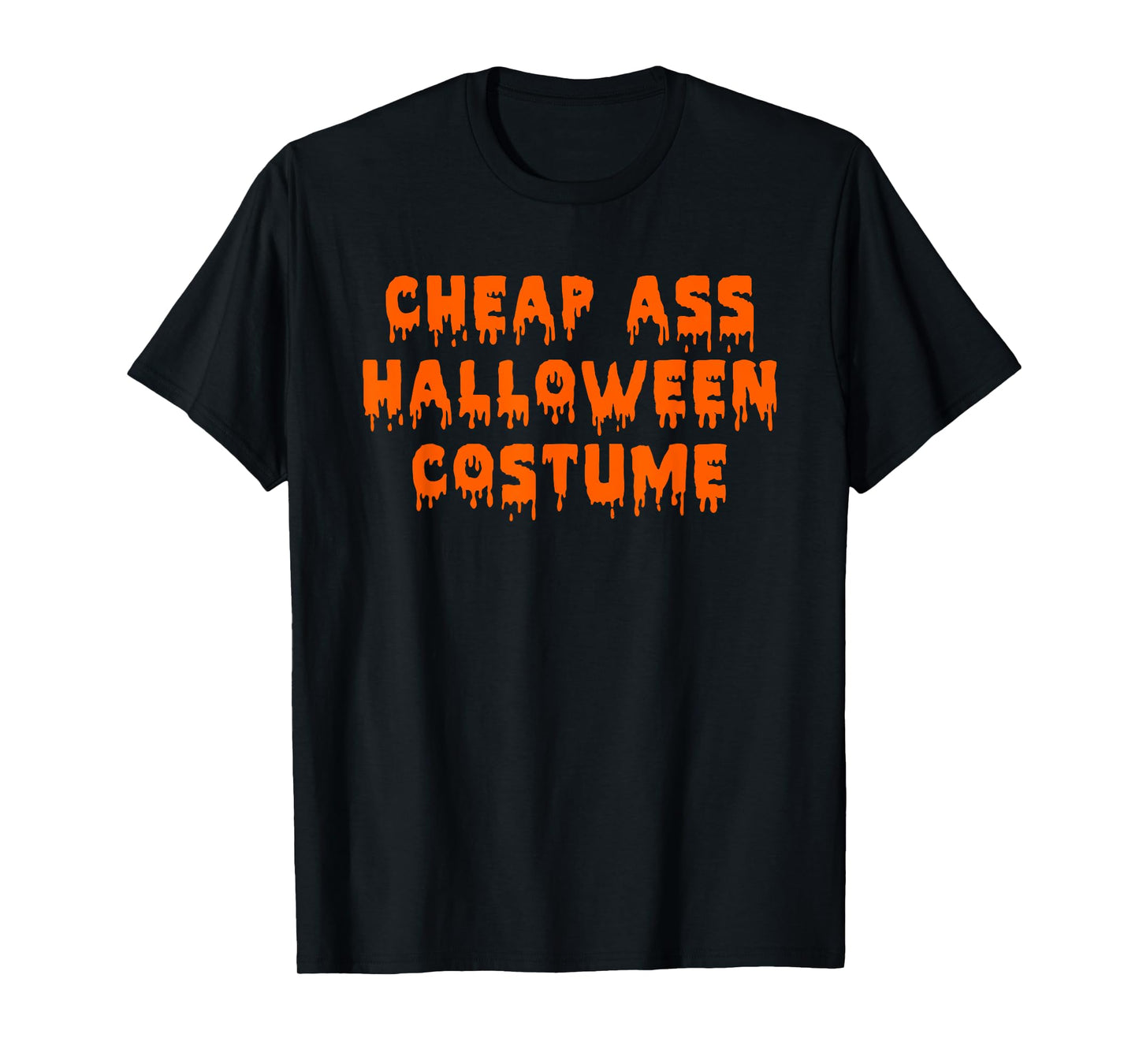 Cheap Ass Halloween Costume | Funny Sarcastic T-Shirt T-Shirt