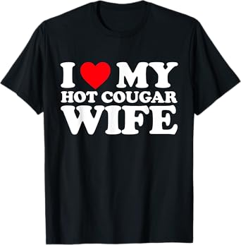 I Love My Hot Cougar Wife Shirt I Heart My Hot Cougar Wife T-Shirt