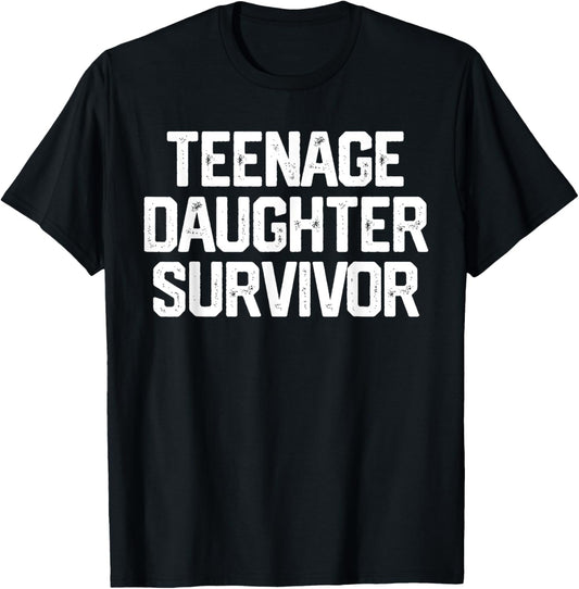 TEENAGE DAUGHTER SURVIVOR Father's Day Gift Dad Joke T-Shirt