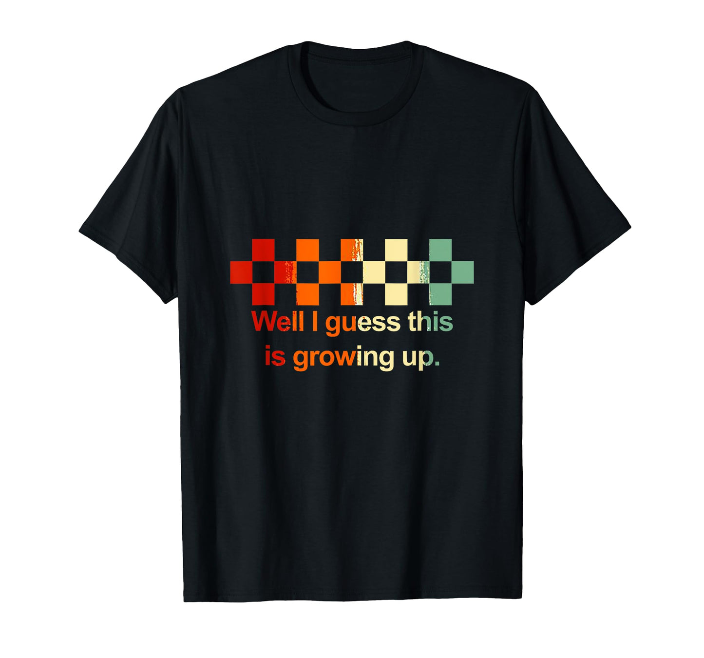 Well I Guess This Is Growing Up Vintage T-Shirt