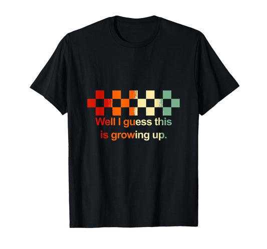Well I Guess This Is Growing Up Vintage T-Shirt