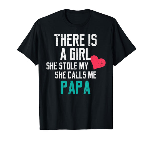 A Girl Stole My Heart Calls Me Papa Fathers Day Dad Daddy T-Shirt