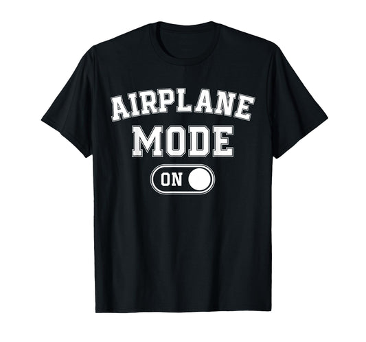 Airplane Mode On Costume Funny Aviation Gift Flight Pilot T-Shirt