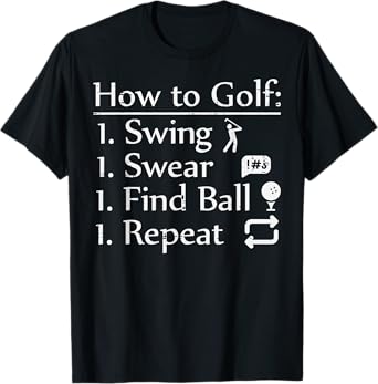 How To Golf Swing Swear Funny Golfing Golfer Dad Men Women T-Shirt