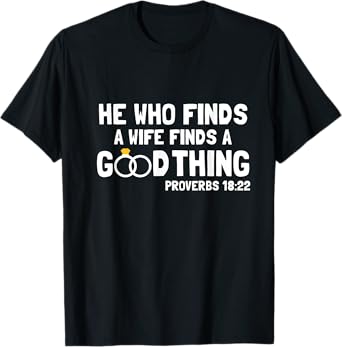 Proverbs Christian Couples Apparel He Who Finds A Wife T-Shirt
