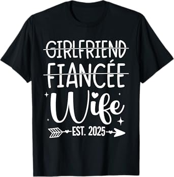 Girlfriend fiancée wife 2025 for wedding and honeymoon T-Shirt