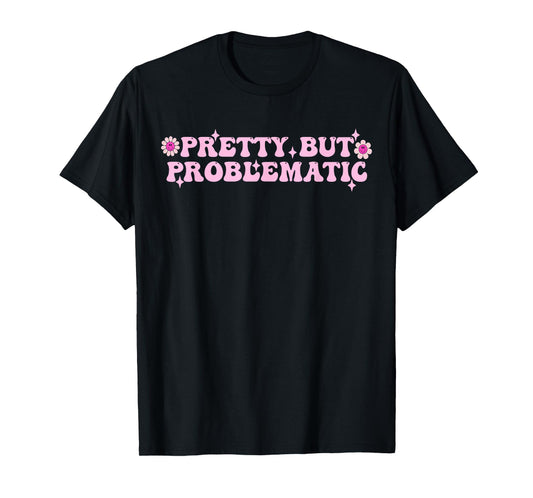 Pretty But Problematic Groovy Apparel T-Shirt