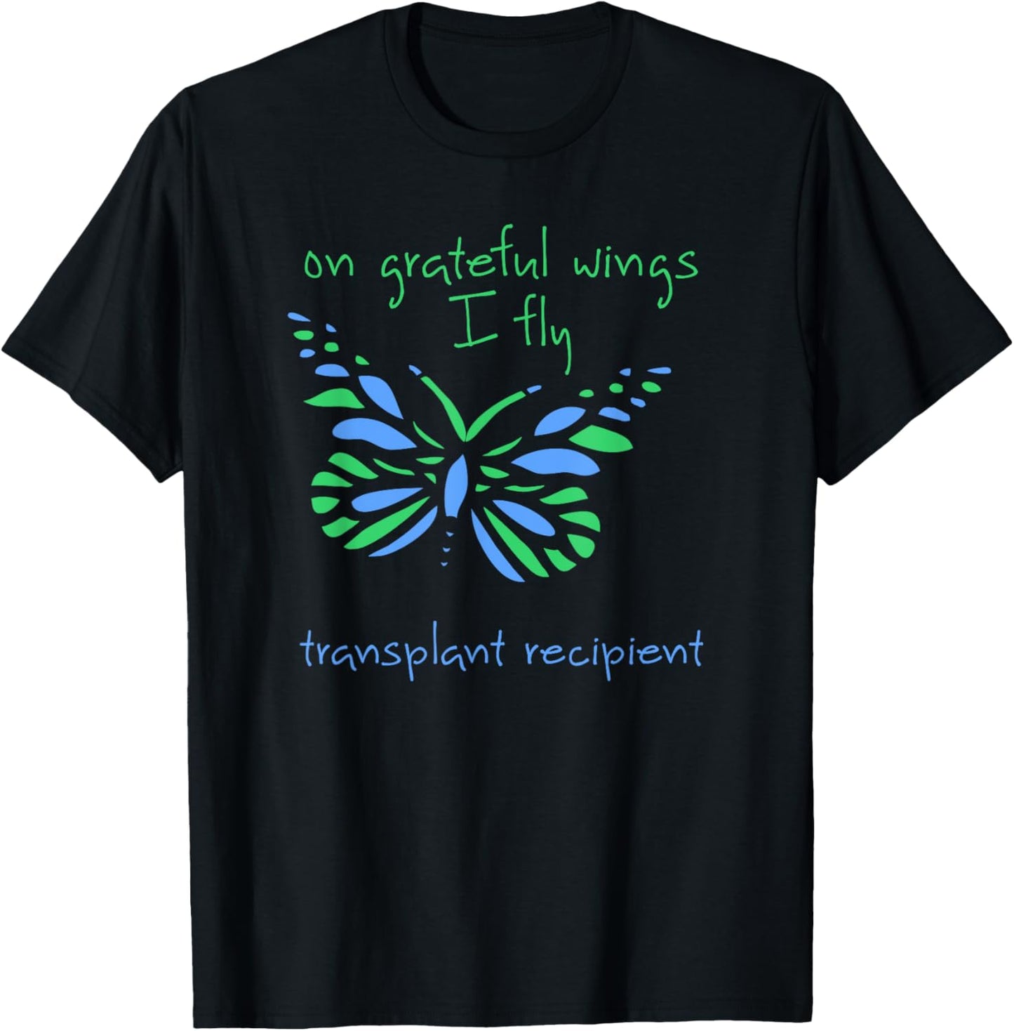 On Grateful Wings I Fly and Butterfly a Transplant Recipient T-Shirt