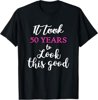 Funny Womens Vintage 50th Birthday Look Good Gift T-Shirt