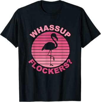 Whassup Flockers? Funny Retro Pink Flamingo T-Shirt