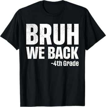 Bruh We Back 4th Grade First Day Of School Back To School T-Shirt