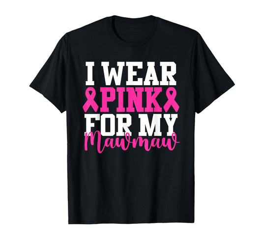 I Wear Pink For My Mawmaw Breast Cancer Awareness T-Shirt