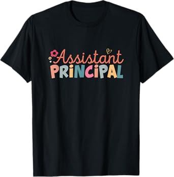 Funny Assistant Principal Funny School Worker Assistant T-Shirt