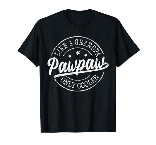 Pawpaw Like a Grandpa Only Cooler Funny Pawpaw Father's Day T-Shirt