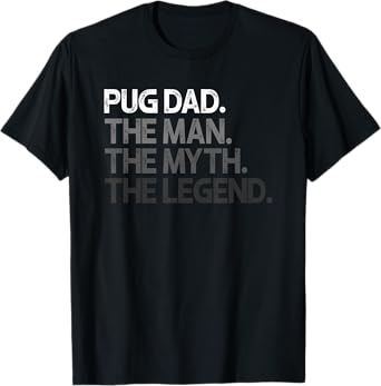 Pug Dad The Man Myth Legend Gift T-Shirt