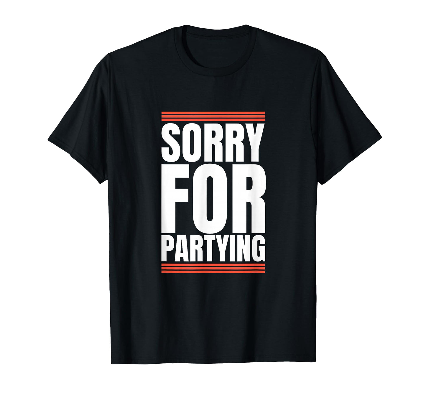 Sorry Funny For Partying Halloween Present Birthday Festival T-Shirt