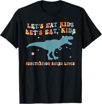 Lets Eat Kids Punctuation Saves Lives Grammar Back To School T-Shirt