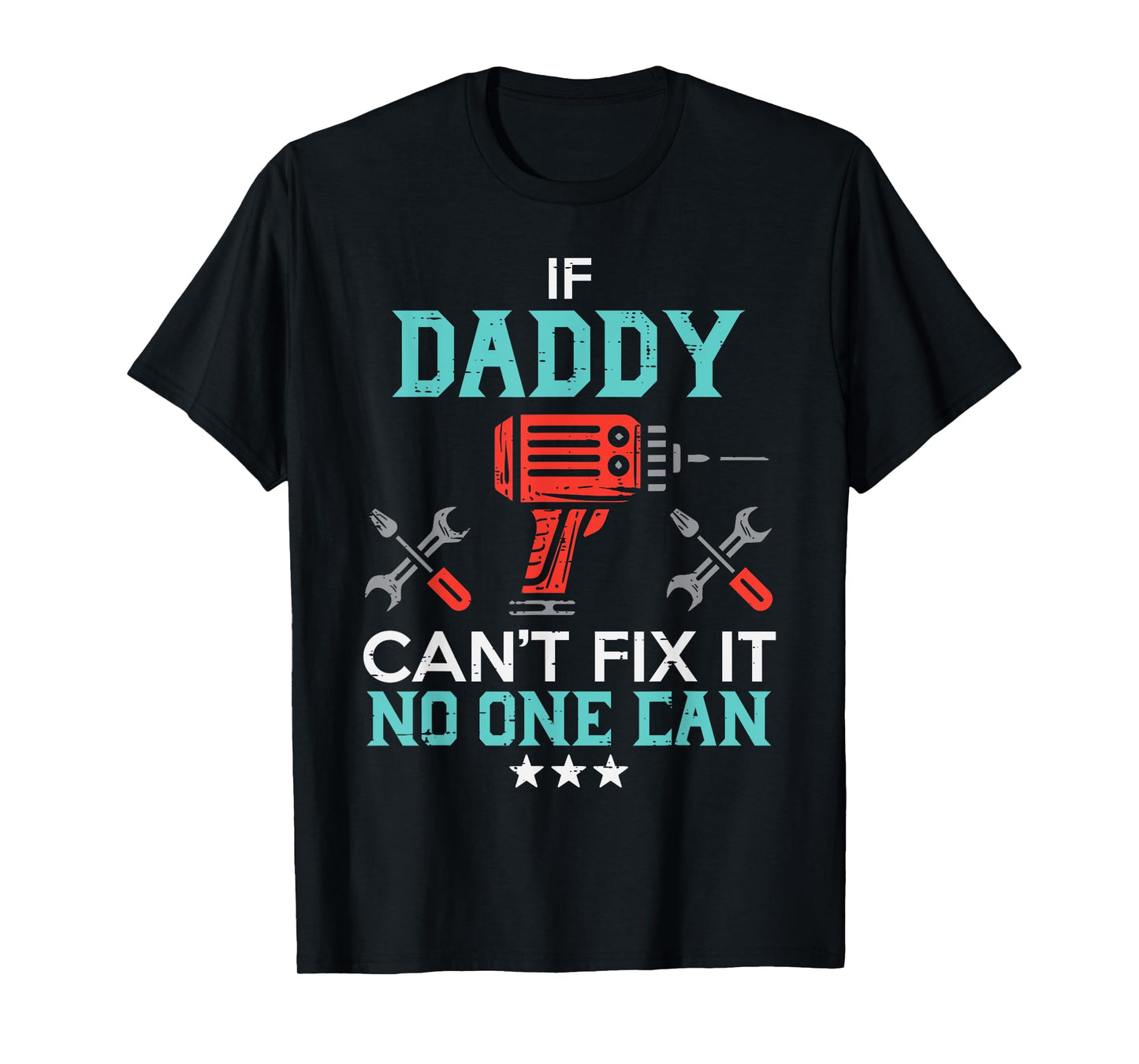 If Daddy Cant Fix No One Can Funny Fathers Day Dad Papa Men T-Shirt