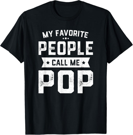 My Favorite People Call Me Pop Shirt Funny Fathers Day T-Shirt