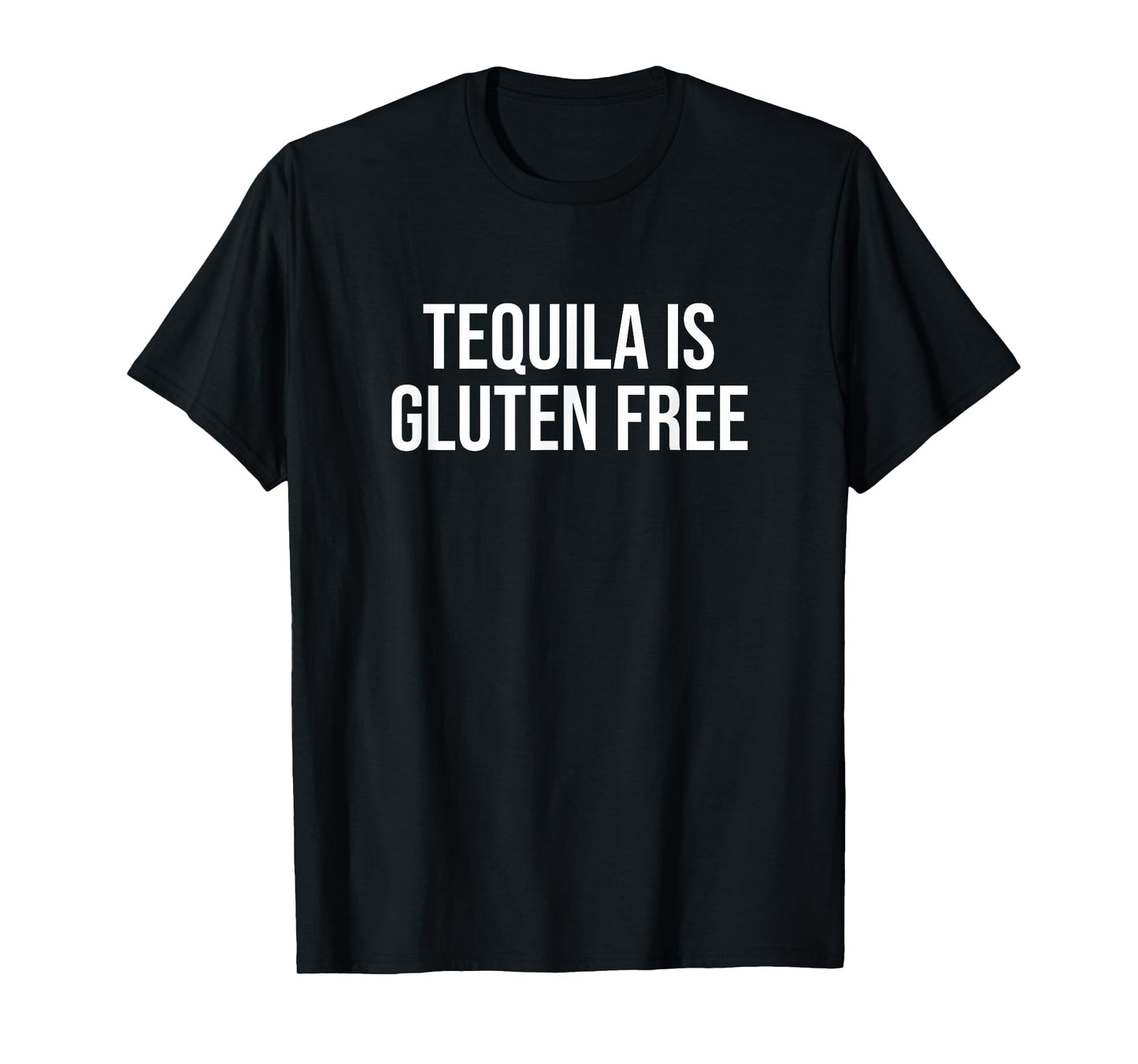 Tequila is Gluten Free, Cute Drinking Funny Tequila Lover T-Shirt