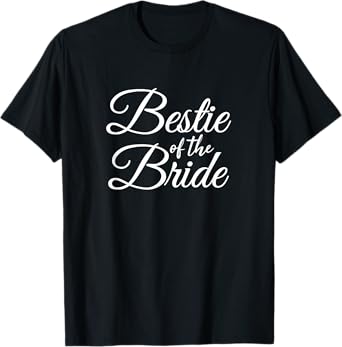 Bestie Best Friend Of The Bride Women's T-Shirt