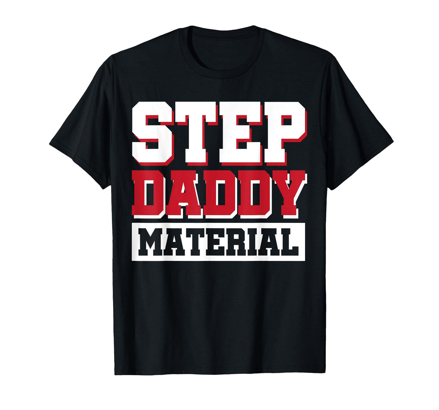 Step Daddy Material T-Shirt