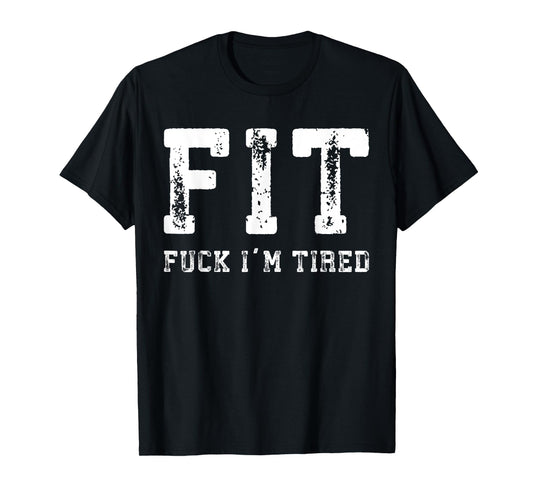 Vintage Fit Gym Fuck, I'm Tired Gym And Workout Fitness T-Shirt