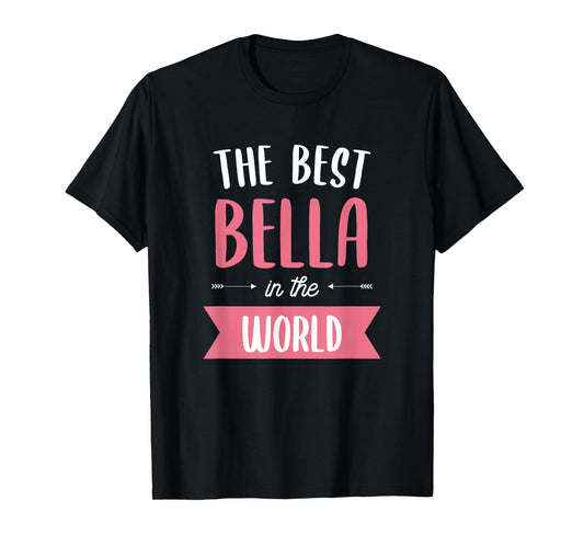 The Best Bella In The World Name T-Shirt