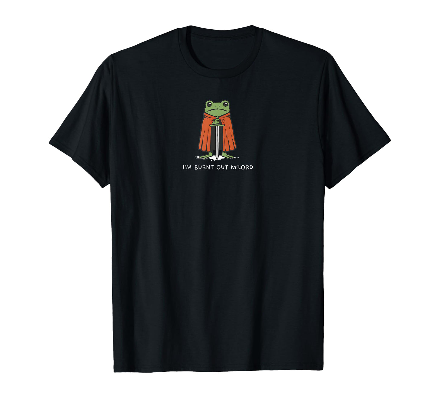 I'm Burnt Out M'Lord Funny Knight Frog Meme Boys Men T-Shirt