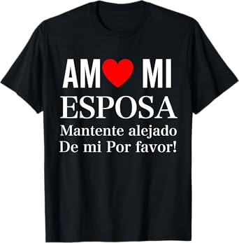 I Love My Wife Yo Amo Mi Esposa In Spanish Funny Latina T-Shirt
