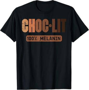 Choc Lit Melanin Black Pride History BHM African Men Women T-Shirt