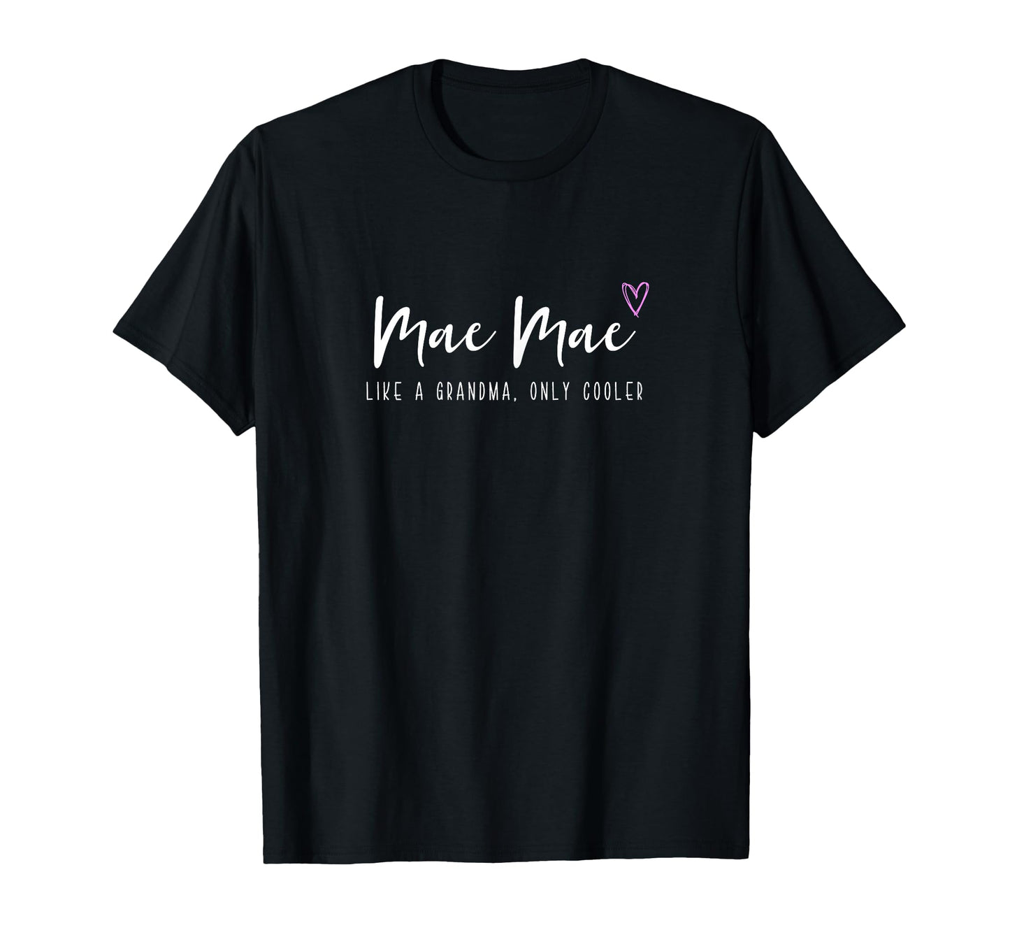Mae-Mae Like a Grandma Only Cooler Mother's Day MaeMae T-Shirt