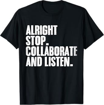 Alright Stop Collaborate Listen Vintage Retro Hip-Hop Quote T-Shirt