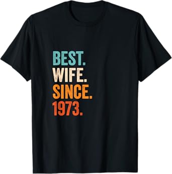 Best Wife Since 1973 | 52nd wedding anniversary 52 years T-Shirt