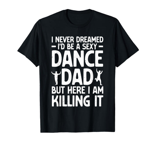 Funny Dance Dad Art for Men Father Dance Teacher Dance Dad T-Shirt