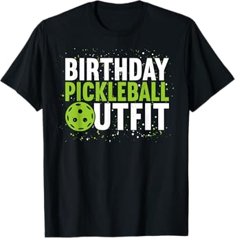 Birthday Pickleball Outfit | Funny Pickleball T-Shirt