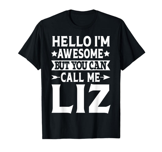 Liz Funny Girl Name Hello I'm Awesome Call Me Liz T-Shirt