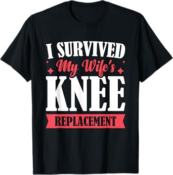 I Survived My Wifes Knee Replacement T-Shirt